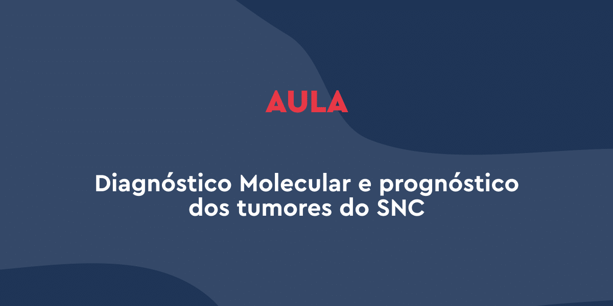 Diagnóstico Molecular e prognóstico dos tumores do SNC neurosky